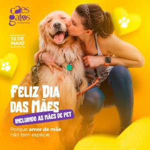 Feliz Dia das Mães | Incluindo as mães de pet