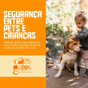 Segurança entre pets e crianças | Dicas para garantir a convivência segura entre crianças e pets em casa